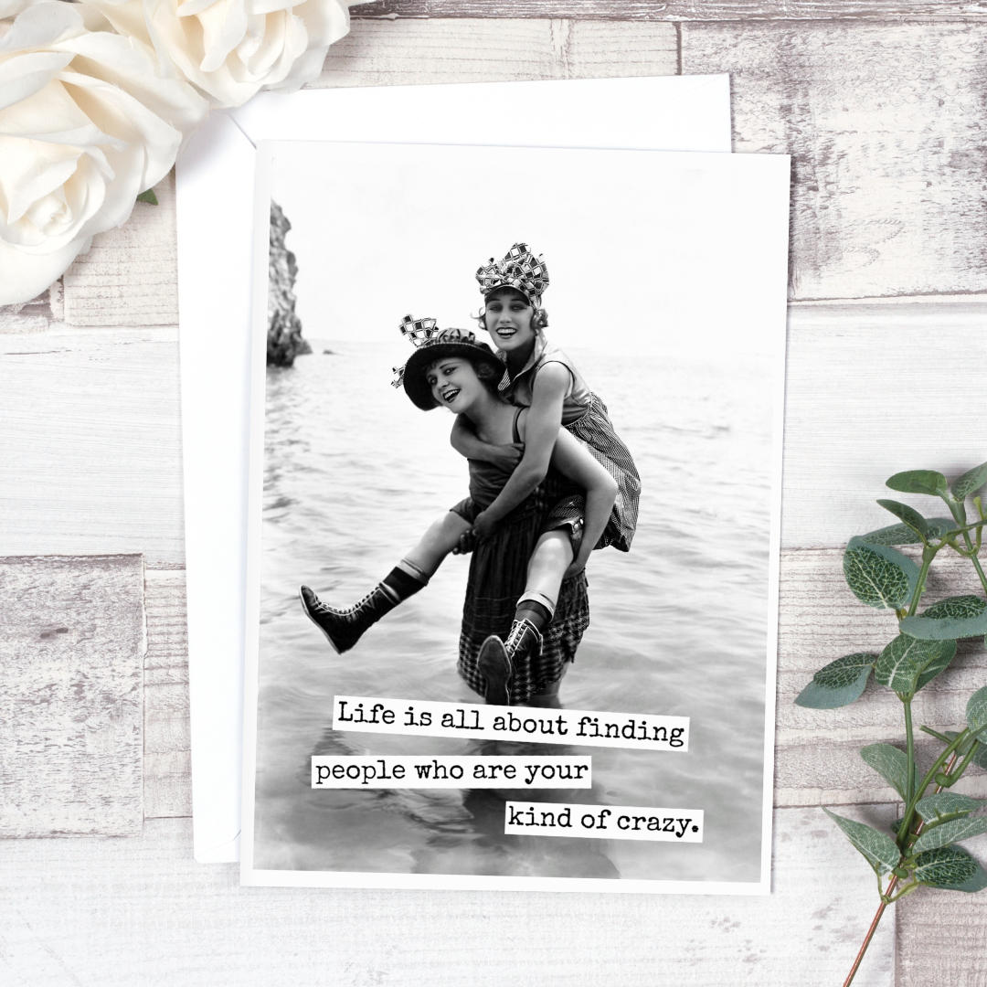 Your Kind Of Crazy Encouragement Card: A vintage photo of two people, with the words "Life is all about finding people who are your kind of crazy."