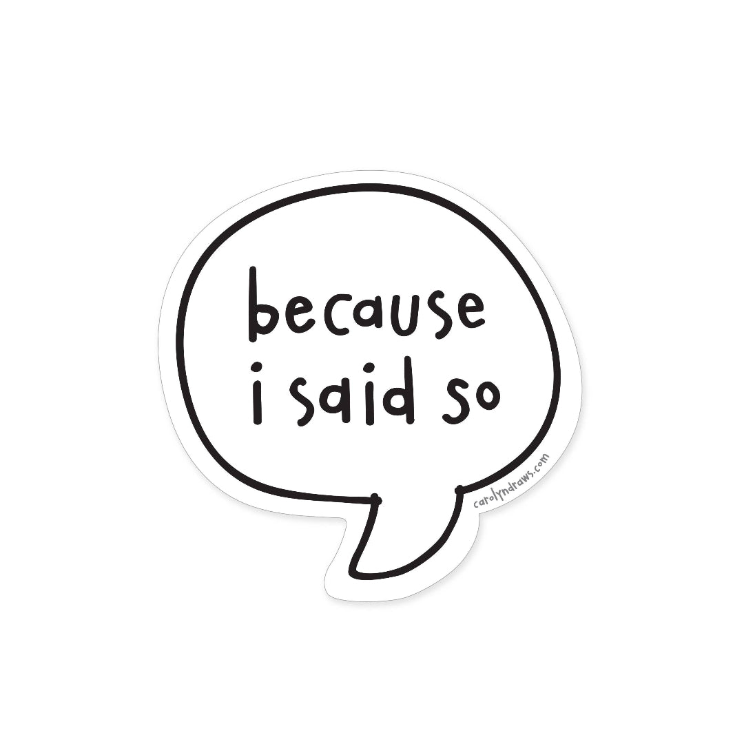 Black speech bubble with 'because i said so' text on a white background