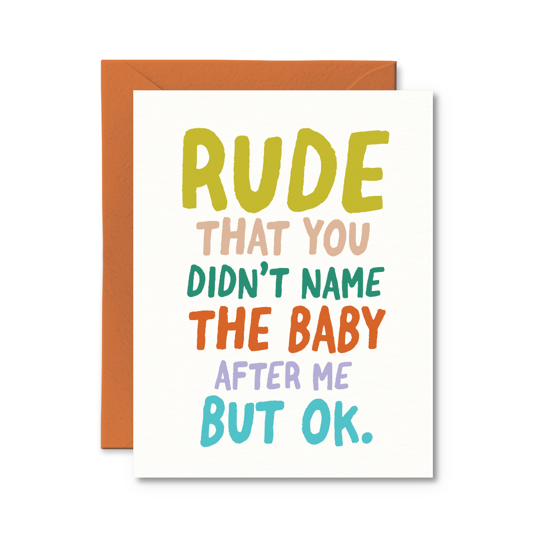 Didn't Name the Baby After Me Baby Card
