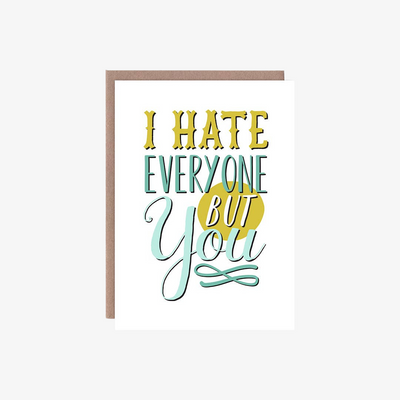 I Hate Everyone But You Love Card