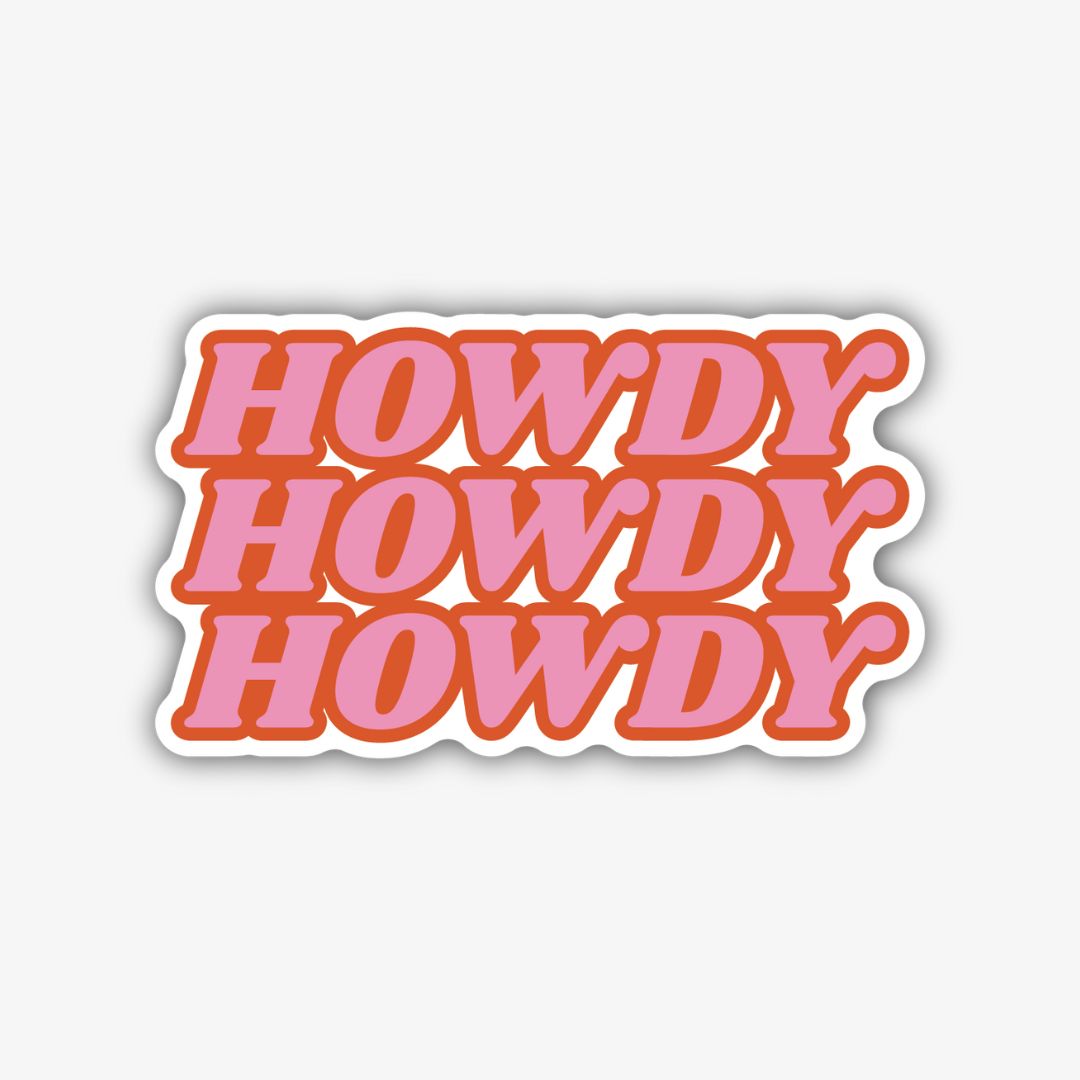 A rectangular sticker with rounded corners and a thick black outline, featuring the word "HOWDY" repeated three times in a stacked arrangement. The lettering has a retro, three-dimensional effect with pink foreground text and an orange shadow.