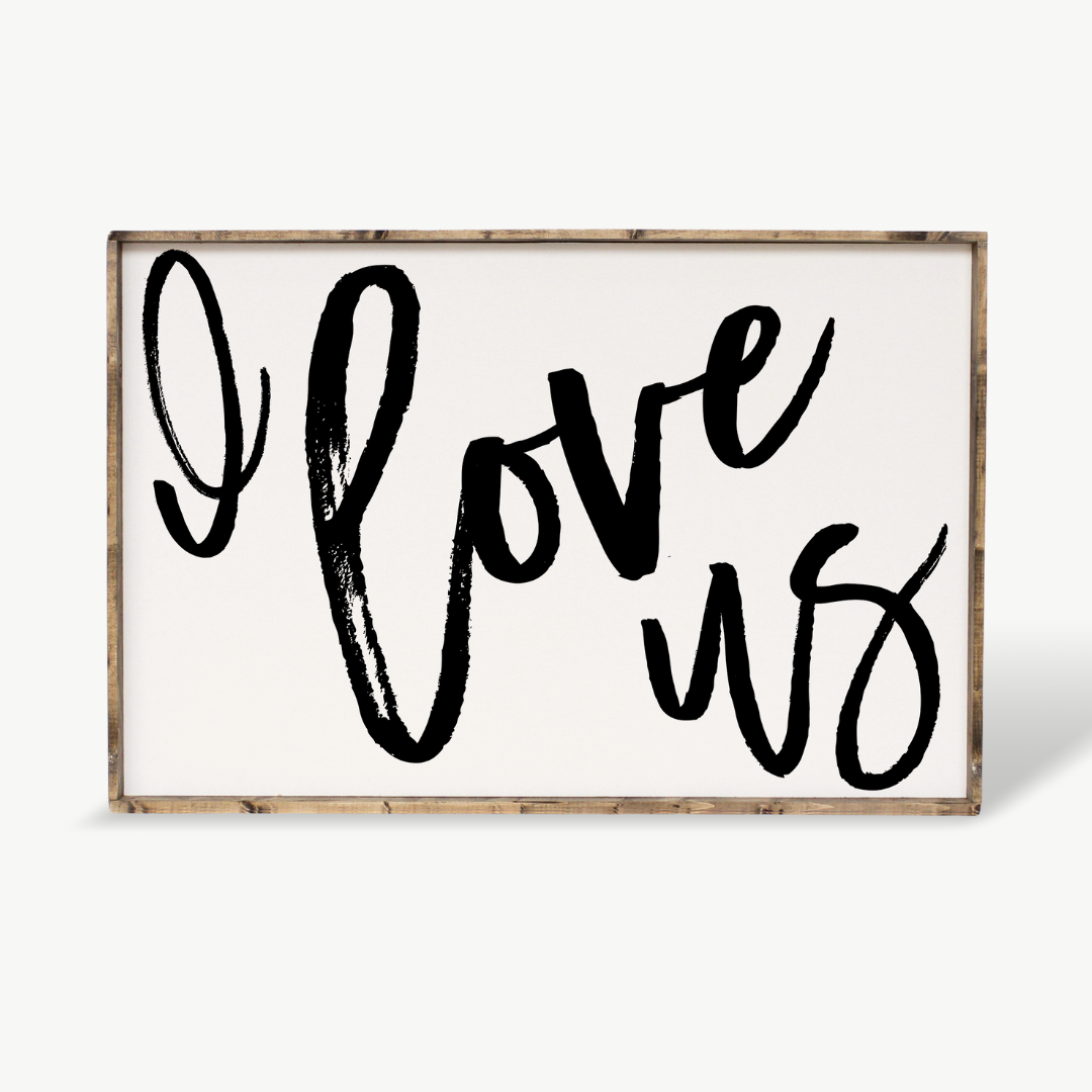 I Love Us Wood Sign