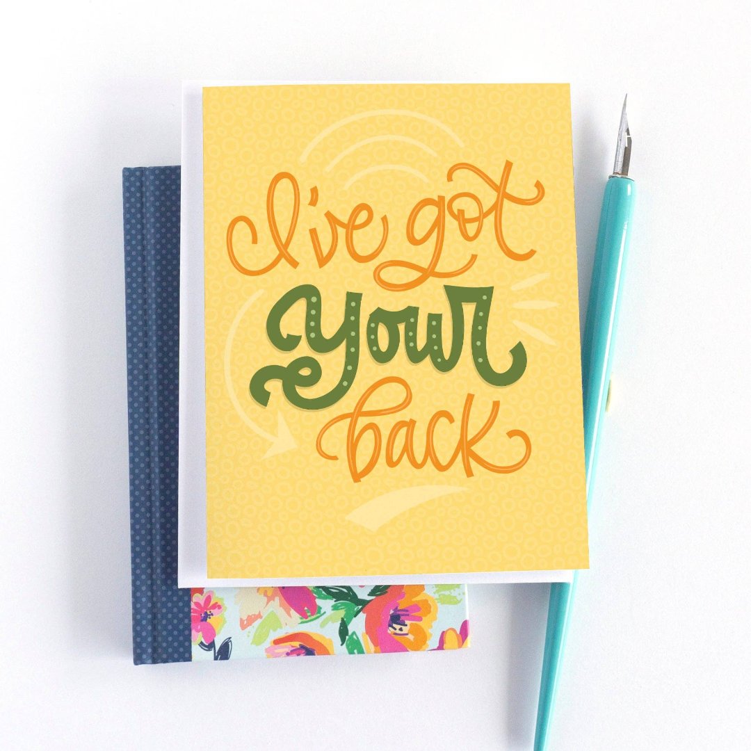 A card with a yellow background and the text "I've got your back" in green and orange lettering.