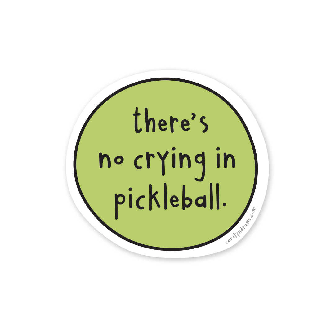 Green sticker with text 'there's no crying in pickleball' on a white background