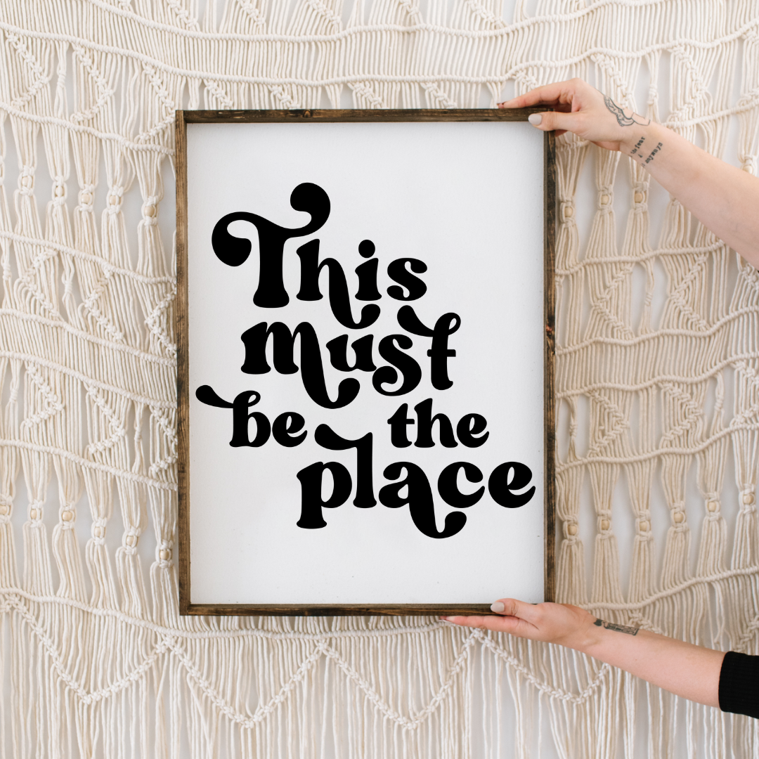 This Must Be the Place Wood Sign