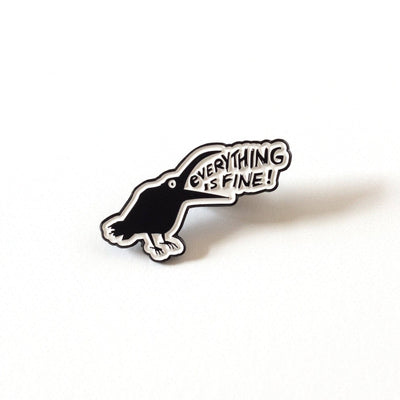 Everything is Fine! Crow Enamel Pin