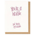 Card with text 'You're a weirdo. But you're my weirdo.' on a white background with brown border.