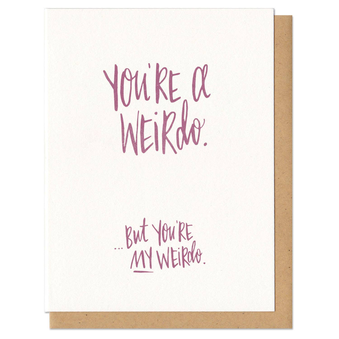 Card with text 'You're a weirdo. But you're my weirdo.' on a white background with brown border.