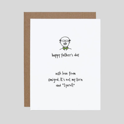 a white card with a drawing of a dad with glasses and a green bow tie and the card says, happy father's day with love from omigod, it's not my turn and eyeroll