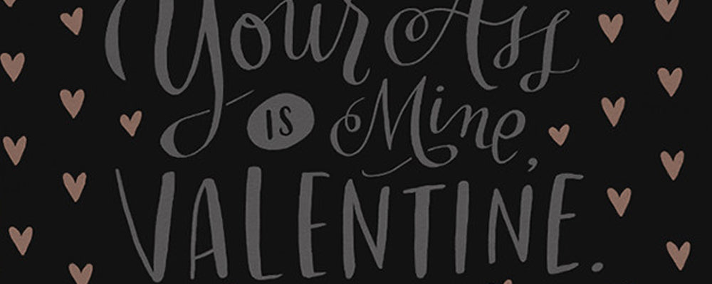 Your Ass is Mine Valentine