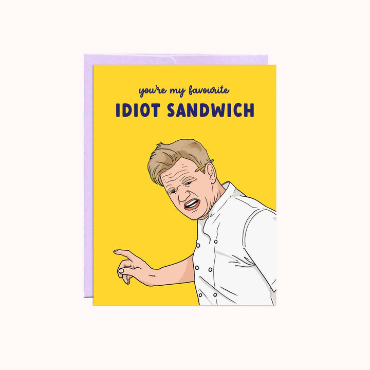 Idiot Sandwich Encouragement Card, a yellow greeting card with an illustration of Gordon Ramsey that reads 