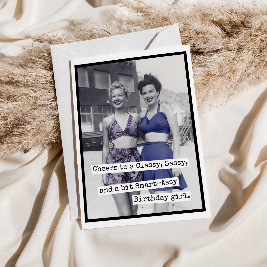 Smart Assy Birthday Card: a vintage photo of two women in bathing suits with the text "Cheers to a Classy, Sassy, and a but Smart-Assy Birthday Girl".