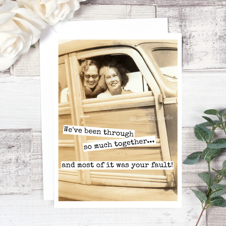 We've Been Through So Much Together Card: A vintage photo of two women in a car on a greeting card that reads 