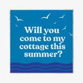 A square blue decorative sign or print with white text reading 'Will you come to my cottage this summer?' and white bird silhouettes above, plus dark blue wavy lines along the bottom, shown on a light gray background.