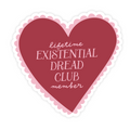 Heart-shaped sticker with text 'lifetime existential dread club member' on a white background