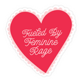 Red heart-shaped sticker with 'Fueled By Feminine Rage' text on a white background