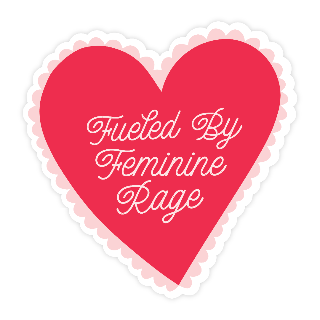 Red heart-shaped sticker with 'Fueled By Feminine Rage' text on a white background