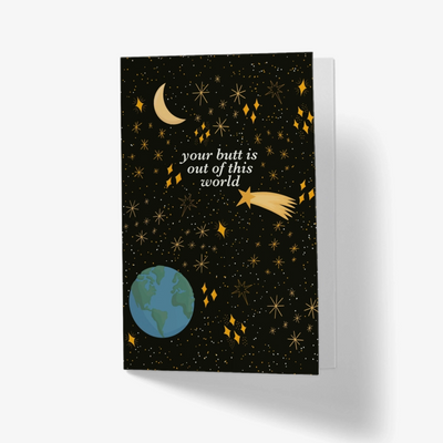 Your Butt is Out of This World Card