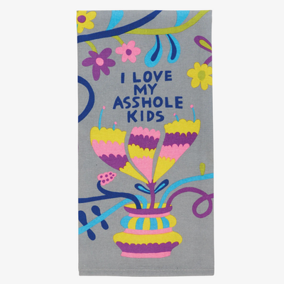 I Love My Asshole Kids Dish Towel
