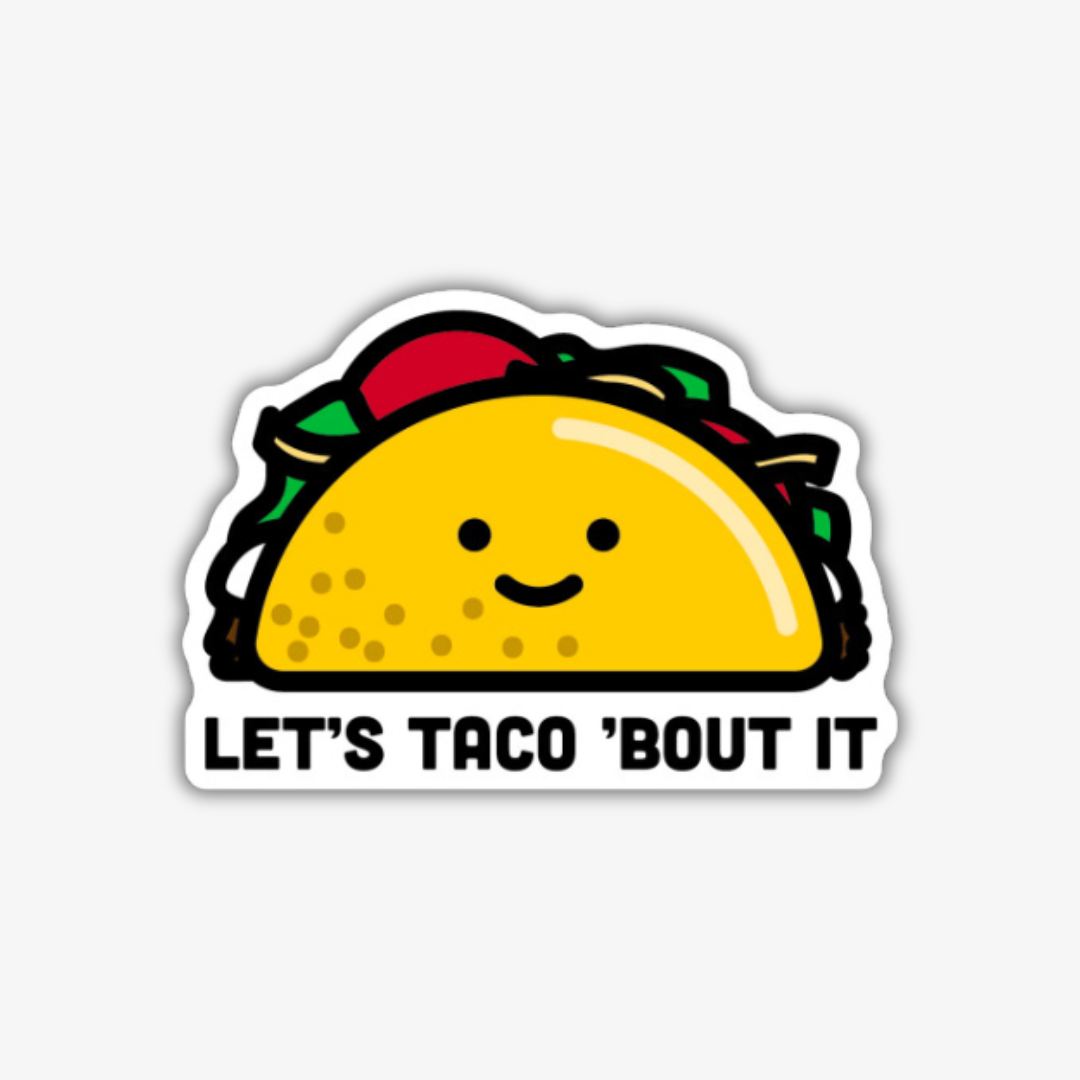 Let's Taco 'Bout It Sticker