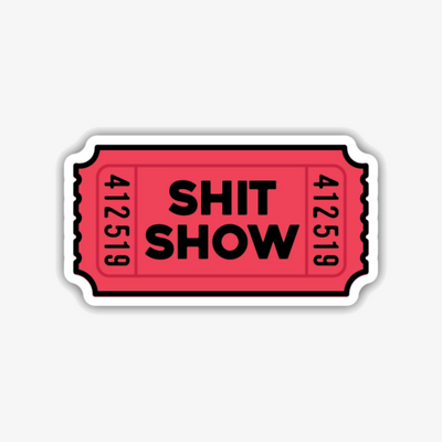 Shit Show Ticket Sticker