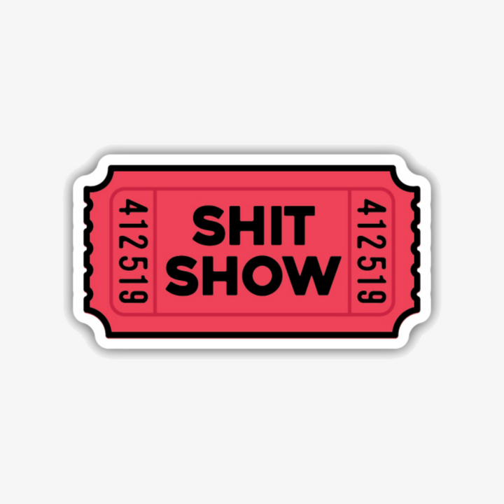 Shit Show Ticket Sticker