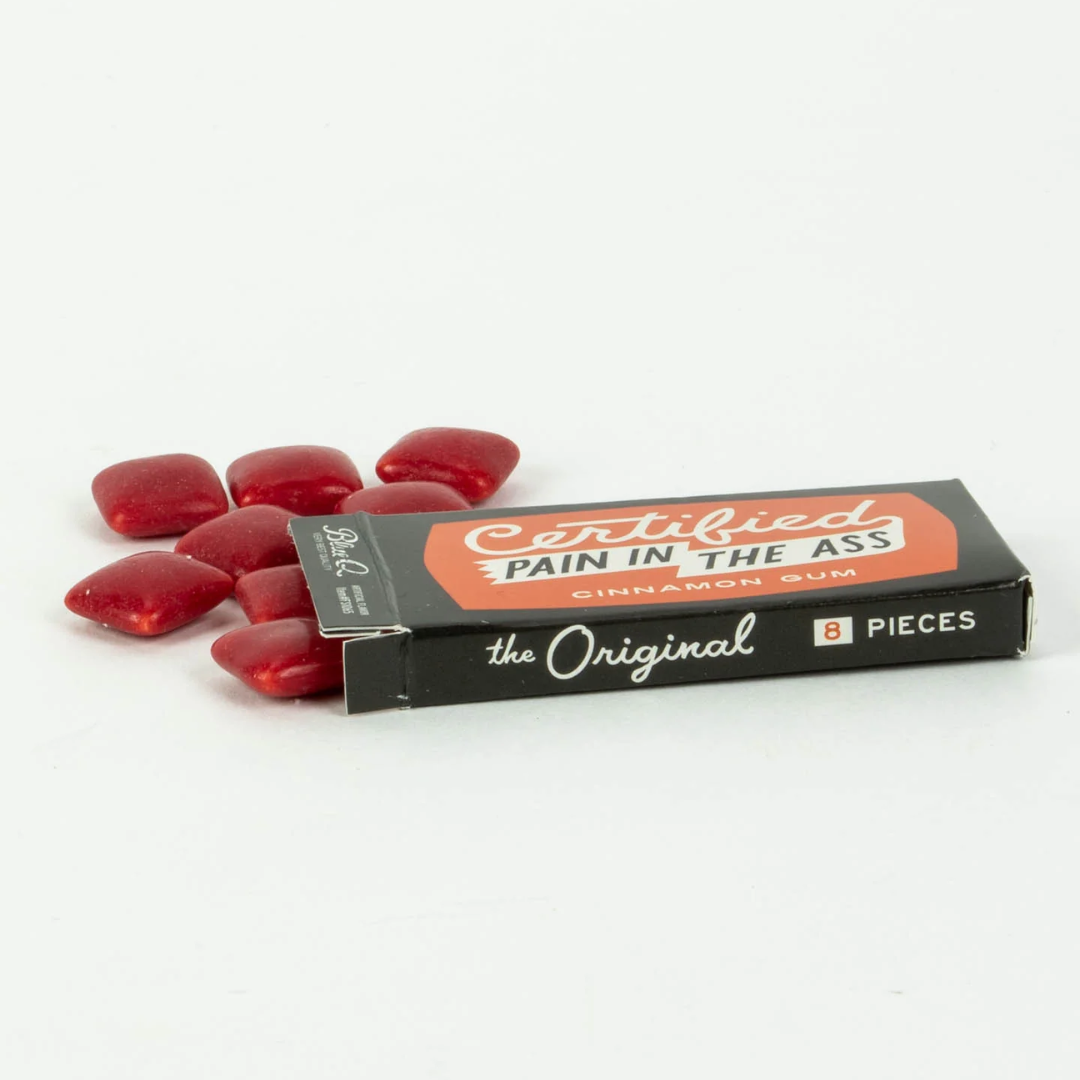 Certified Pain In The Ass Gum