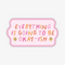 Everything Is Going To Be Okay-ish Sticker, a pink sticker with colourful words reading 