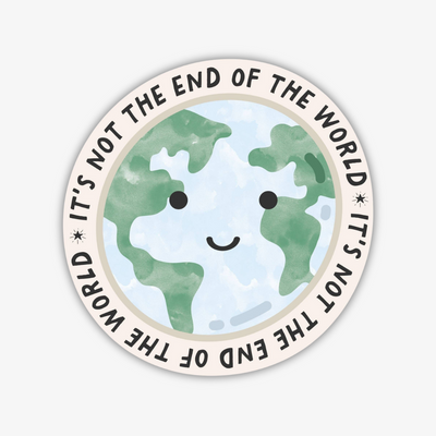 It's Not The End Of The World Earth Sticker