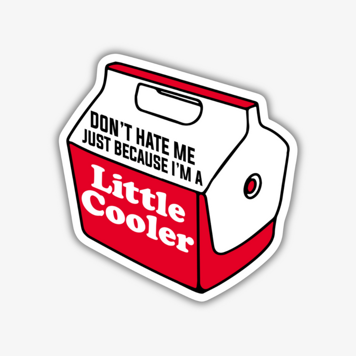 I'm A Little Cooler Vinyl Sticker