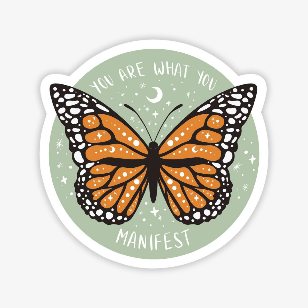 You Are What You Manifest Sticker, a green sticker with a monarch butterfly in the middle with the words "You are what you Manifest" around it.