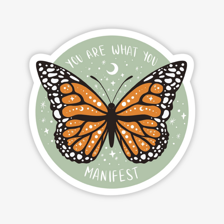 You Are What You Manifest Sticker, a green sticker with a monarch butterfly in the middle with the words 