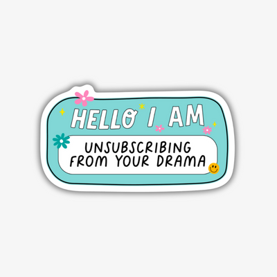 Unsubscribing From Your Drama Vinyl Sticker