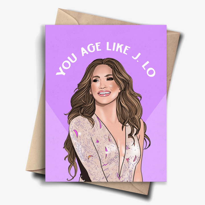 Age Like J. Lo Birthday Card