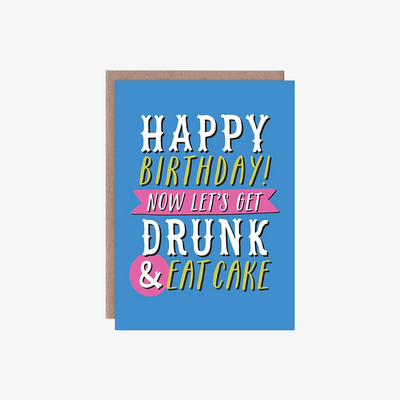 Get Drunk & Eat Cake Birthday Card