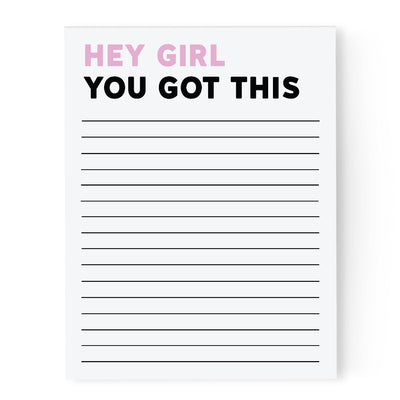 Notepad with 'Hey Girl You Got This' text on a white background