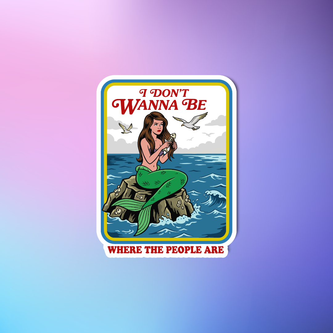 Mermaid sticker with text 'I Don't Wanna Be Where the People Are' on a gradient background