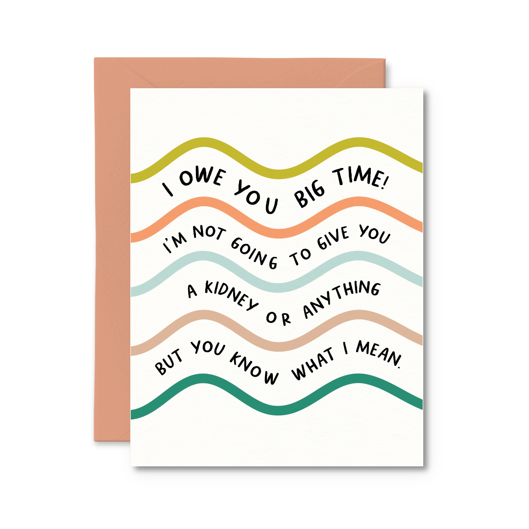 I Owe You Big TIme Thank You Card