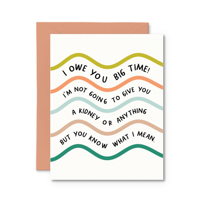 I Owe You Big TIme Thank You Card