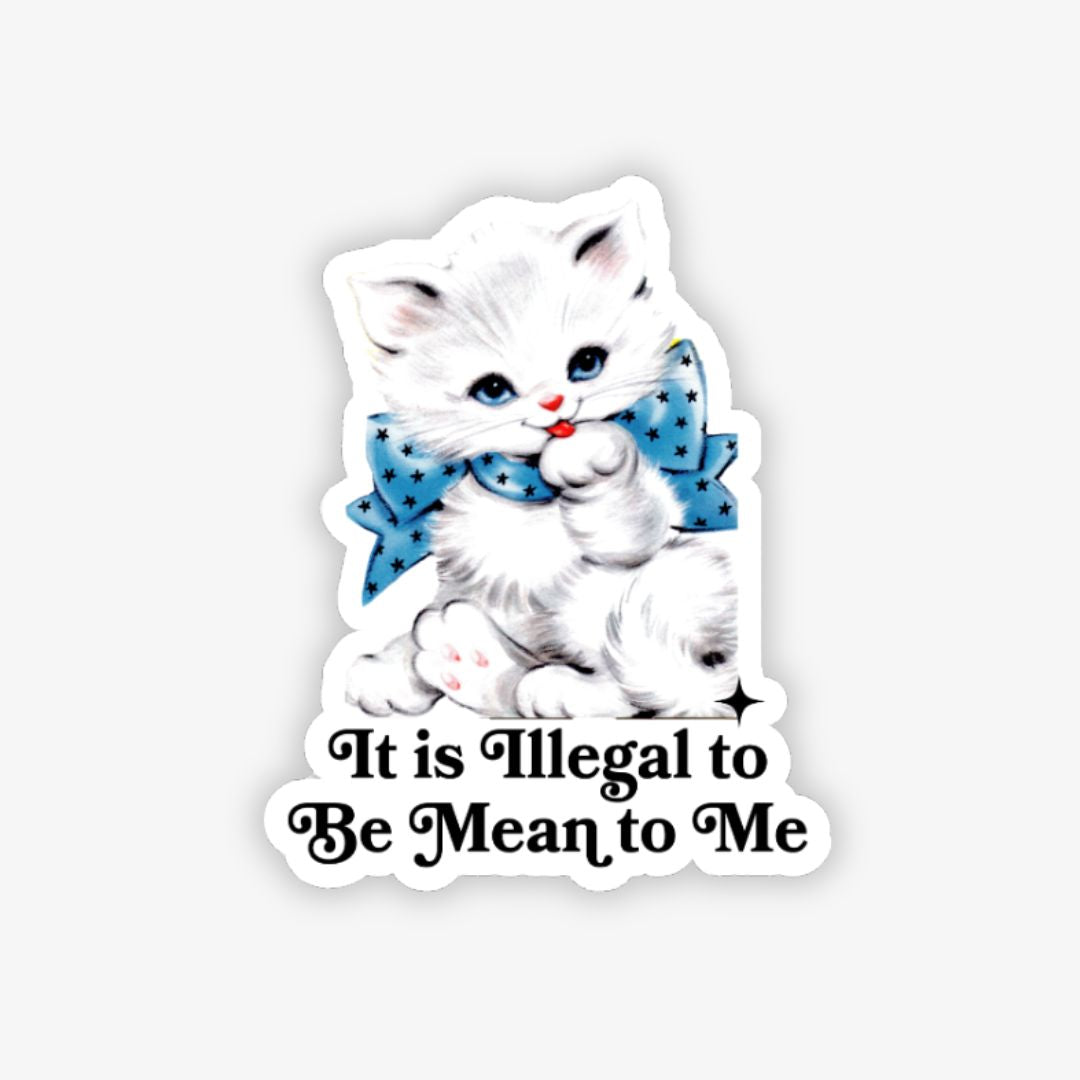 Sticker with a white kitten wearing a blue bow tie and text 'It is Illegal to Be Mean to Me' on a white background.