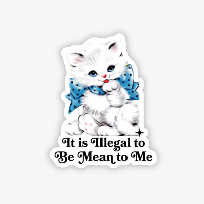 Sticker with a white kitten wearing a blue bow tie and text 'It is Illegal to Be Mean to Me' on a white background.