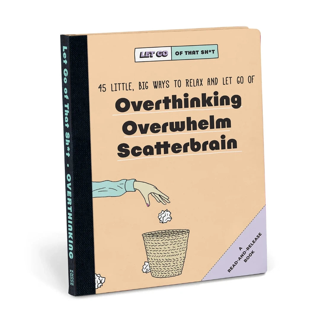 A book titled "Let Go of That Sh*t: Overthinking" with a beige cover and black text. The cover features an illustration of a hand throwing crumpled paper into a trash can. The book's subtitle is "45 Little, Big Ways to Relax and Let Go of Overthinking, Overwhelm, Scatterbrain." The back cover has the same title and subtitle, along with the phrase "Read-and-Release Book."