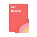 A coral-red rectangular card or book cover with the words 'See nature' in white, layered over a soft rainbow of arches in red, orange, pink, and yellow on a white background.