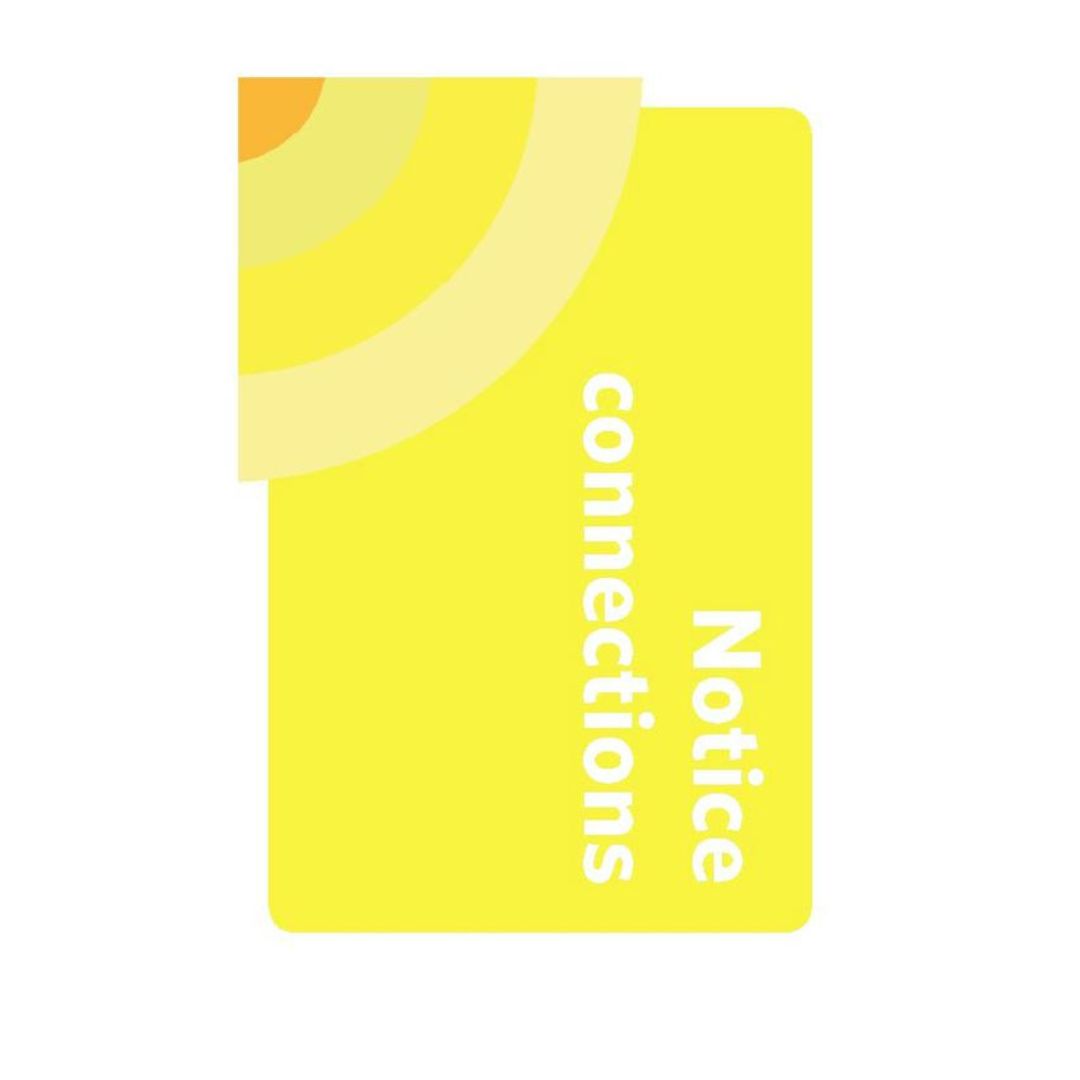 A bright yellow rectangular notice card with rounded corners, featuring the words 'Notice connections' in white vertical text and abstract curved arc graphics in pale yellow and orange near the top left, shown on a plain white background.