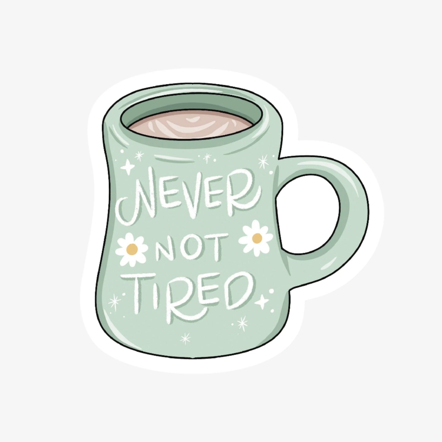 Never Not Tired Sticker