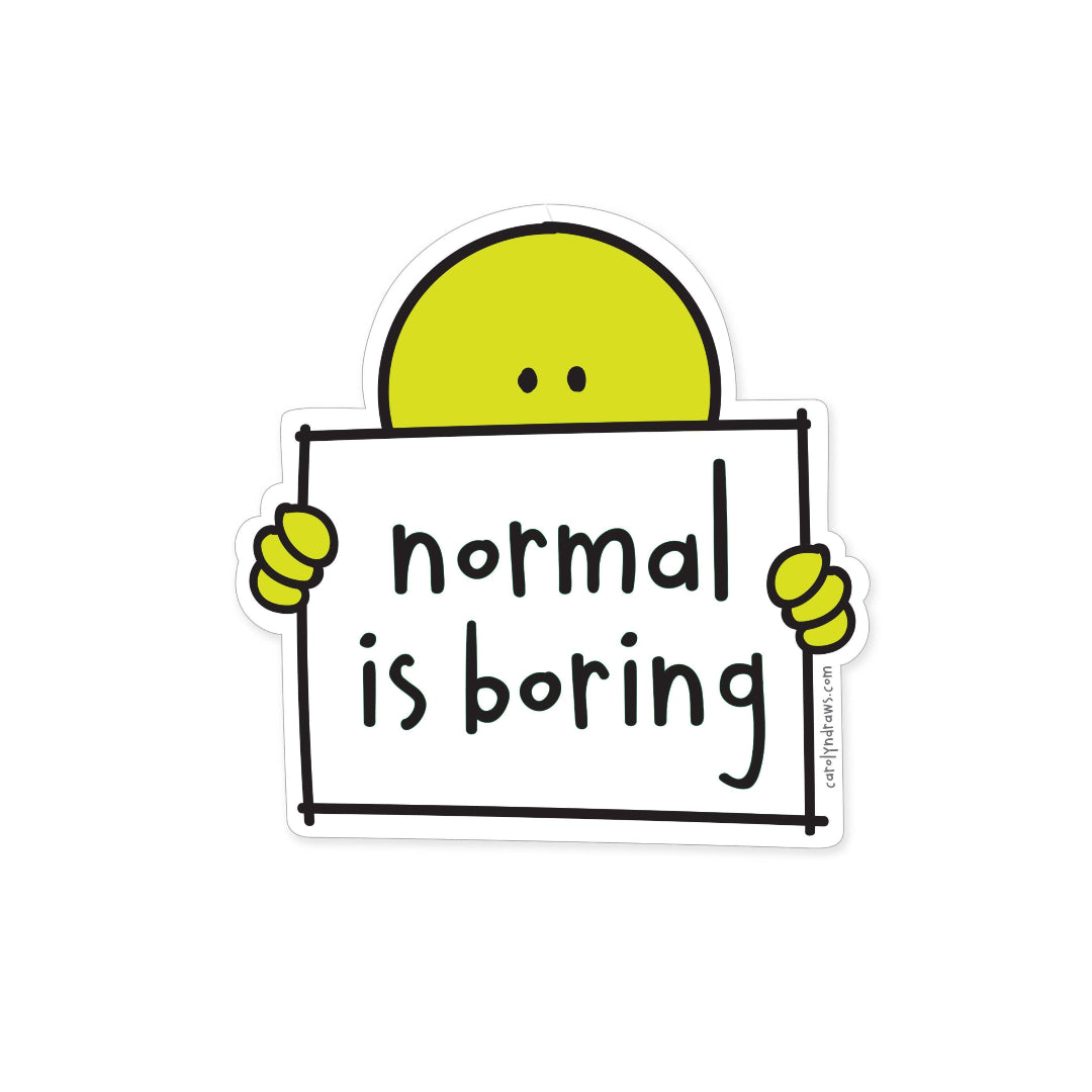Cartoon character holding a sign that says 'normal is boring' on a white background