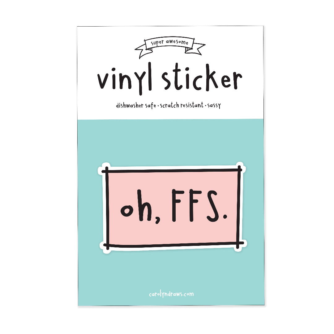 Vinyl sticker with 'oh, FFS.' text on a light blue background