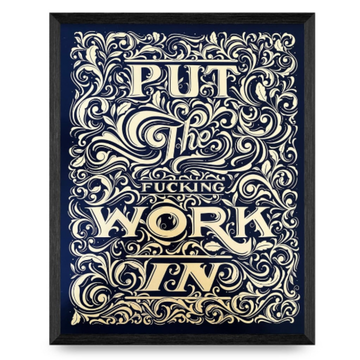 Put the Work In Gold Metallic Print