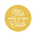 Yellow circle with white text 'Member of The Doing My Best Club' on a white background
