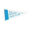 Pennant with 'The Forever Tired Club' text on a white background